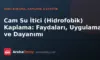 Cam Su İtici (Hidrofobik) Kaplama: Faydaları, Uygulaması ve Dayanımı
