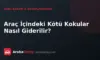 Araç İçindeki Kötü Kokular Nasıl Giderilir?