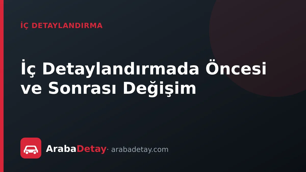 İç Detaylandırmada Öncesi ve Sonrası Değişim