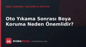 Oto Yıkama Sonrası Boya Koruma Neden Önemlidir?