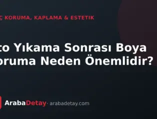 Oto Yıkama Sonrası Boya Koruma Neden Önemlidir?