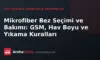Mikrofiber Bez Seçimi ve Bakımı: GSM, Hav Boyu ve Yıkama Kuralları