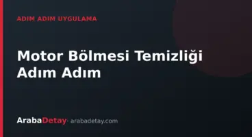 Motor Bölmesi Temizliği Adım Adım: Güvenli Yıkama Rehberi
