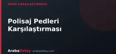Polisaj Pedleri: Sünger, Yün ve Mikrofiber Pad Karşılaştırması